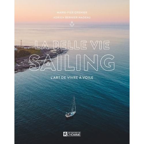 La Belle Vie Sailing - L'art De Vivre À Voile