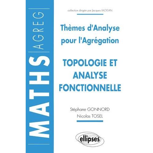 Themes D'analyse Pour L'agregation - Topologie, Analyse Fonctionnelle