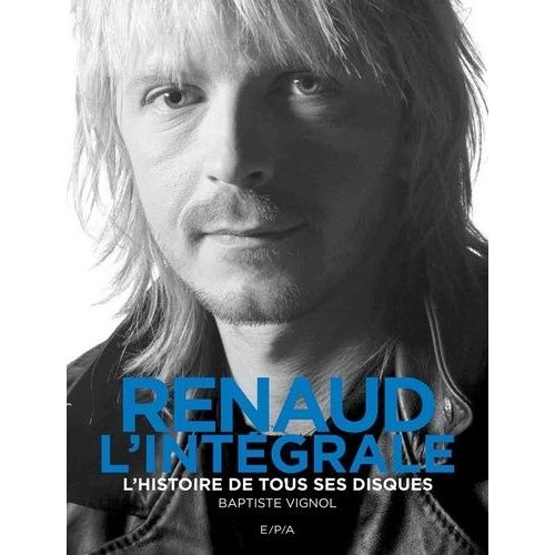 Renaud, L'intégrale - L'histoire De Tous Ses Disques