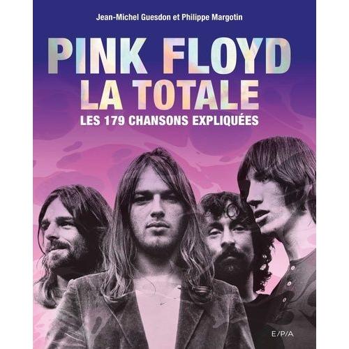 Pink Floyd, La Totale - Les 179 Chansons Expliquées