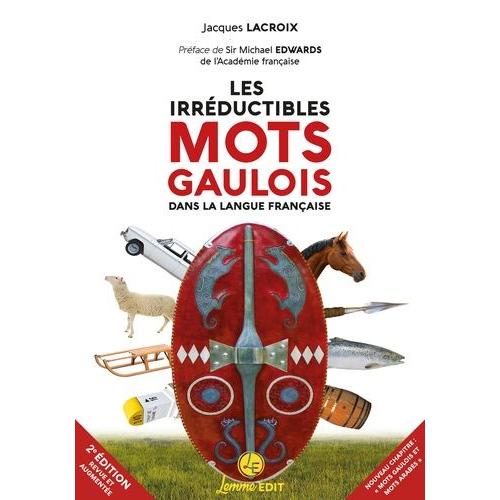 Les Irréductibles Mots Gaulois Dans La Langue Française