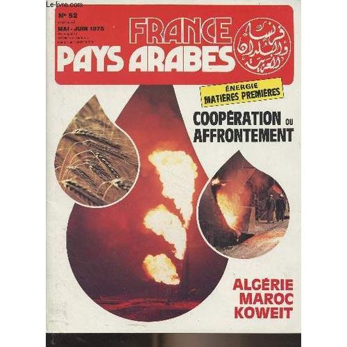 France - Pays Arabes N°52 Mai Juin 1975 - Energie, Matières Premières : Coopération Ou Affrontement, Algérie, Maroc, Koweit - La Rencontre D Alger - D Un Voyage À L Autre - La Fête Marocaine - La(...)