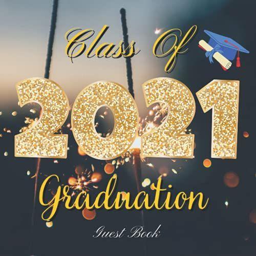 Class Of 2021 Graduation Guest Book: Guestbook For Graduation Parties | Graduation Sign In Book For Senior Grad Party