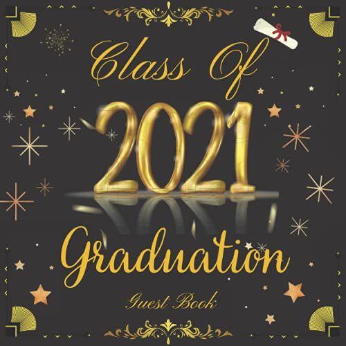 Class Of 2021 Graduation Guest Book: Black Gold Guestbook For Graduation Parties | Graduation Sign In Book For Senior Grad Party