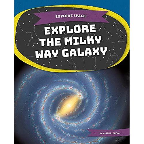 Explore Space! Explore The Milky Way Galaxy