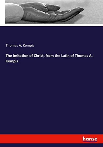 The Imitation Of Christ, From The Latin Of Thomas A. Kempis