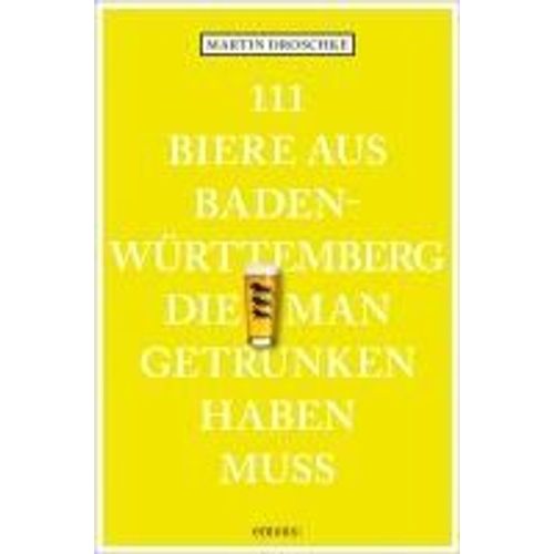 111 Biere Aus Baden-Württemberg, Die Man Getrunken Haben Muss