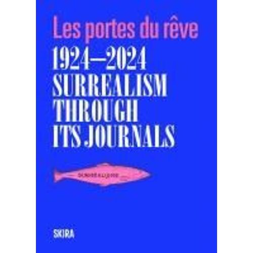 Surrealism Through Its Journals : Les Portes Du Rêve - 1924-2024