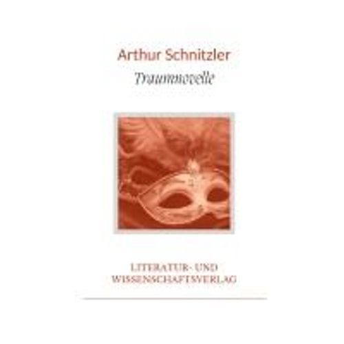 Arthur Schnitzler: Traumnovelle. Vollständige Neuausgabe