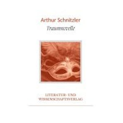 Arthur Schnitzler: Traumnovelle. Vollständige Neuausgabe