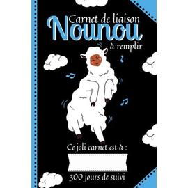 Carnet de Liaison Nounou à Remplir: Cahier de Transmission Assistante  Maternelle - Parents Pour Suivre Son Bébé Ou Son Enfant | cahier de liaison