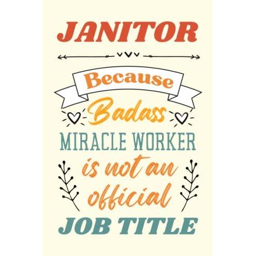 Janitor Gifts: An Appreciation And Thank You Gift, Blank Notebook Journal For Janitor To Write In