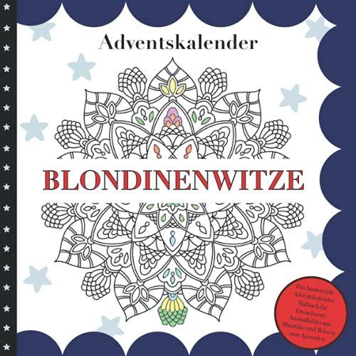 Das Humorvolle Adventskalender Malbuch Für Erwachsene: Ausmalbilder Mit Mandalas Und Witzen Zum Ausmalen: Lustige Weihnachten: Entspannung, Kreativität Und Blondinenwitze Zum Lachen - Geschenk