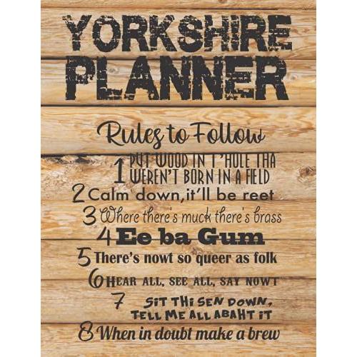 Yorkshire Planner: The Planner For The Yorkshire Man, Yorkshire Woman Or - Heaven Forbid - Yorkshire Exile