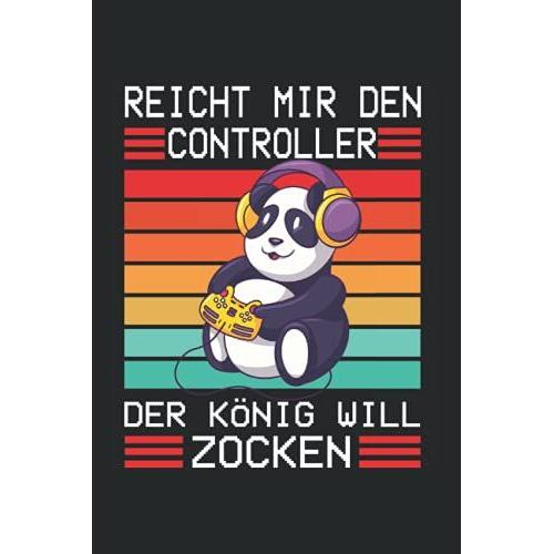 Reicht Mir Den Controller Der König Will Zocken: Nützliches Notizbuch A5 (6x9", Liniert , 120 Seiten) Für Alle Die Gerne Zocken | Gaming Buch | ... Schüler Nerds Controller Computer Pc