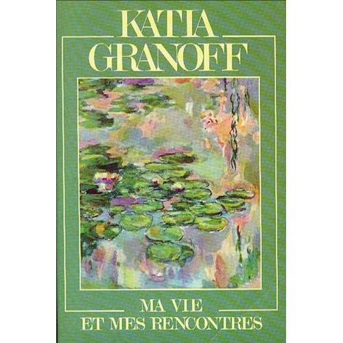 Ma Vie Et Mes Rencontres: Avec Bouche, Chagall, Laprade, Friesz, De La Patelliere, Chabaud, Ozenfant, Monet, Guitton
