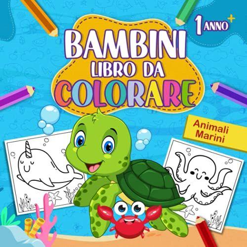 Libro Da Colorare Bambini 1 Anno: Animali Marini : Album Educativo Da Colorare Con Contorni Spessi Per Bambino E Bambina Da 1 A 4 Anni ( Attività Creative Per Bambini )