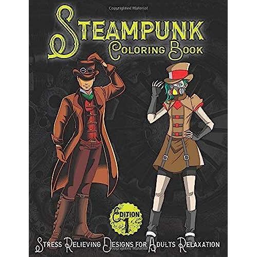 Steampunk Coloring Book: Stress Relieving Designs For Adults Relaxation Edition 1