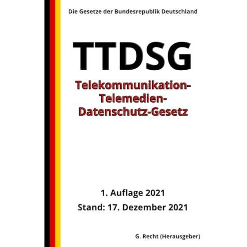 Telekommunikation-Telemedien-Datenschutz-Gesetz - Ttdsg, 1. Auflage 2021: Die Gesetze Der Bundesrepublik Deutschland