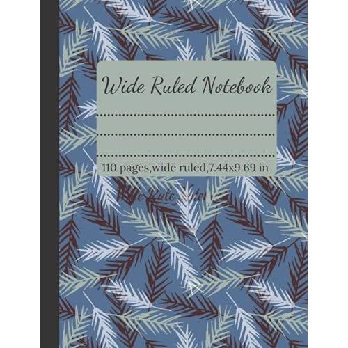 Wide Rule Notebook: Composition Notebook,7.44x9.69 In 110 Pages