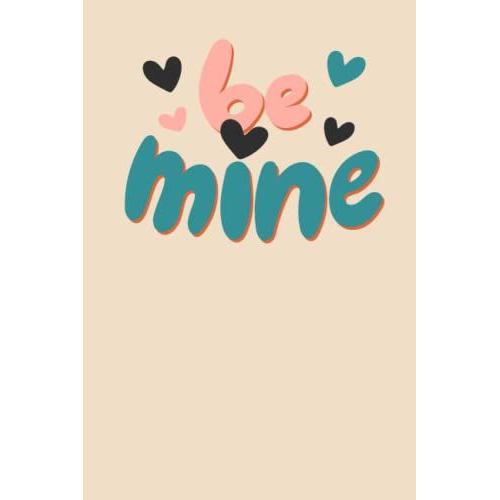 Be Mine: Be Mine Pink Valentine Notebook