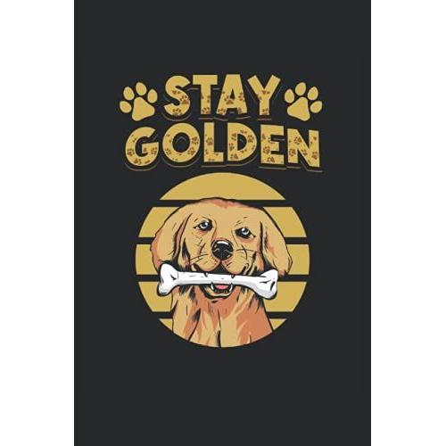 Restez Golden Retriever Comme Mon Golden Retriever: Cet Ordinateur Portable Est Agréable Pour Une Entrée De Journal Rapide Et Comme Journal De Journal, Il Est Très Pratique Avec 6 * 9 Et 120 Pages.