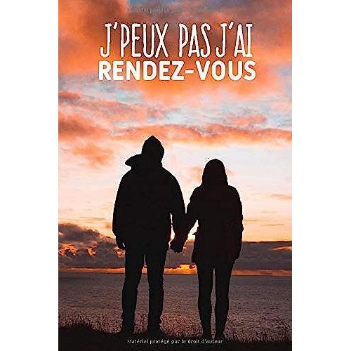 J'peux Pas J'ai Rendez-Vous: Carnet De Notes Pour Couple Et Amoureux Moderne Et Original | Phrase Drôle | 120 Pages Au Format A5