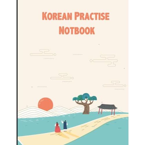 Korean Practice Notebook: Korean Writing Notebook | Writing Practice Notebooks | 120 Pages, 8.5 X 11