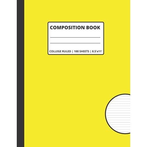 Composition Book: College Ruled Composition Notebook | Xl 8.5x11' (Large Size) | 100 Black & White High Quality Paper Sheets | Blank Lined Workbook ... Boys And Girls, Home, School Supplies, Or Wor