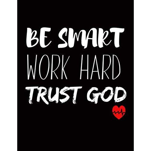 Be Smart, Work Hard, Trust God: Cute Cornell Note Paper Notebook. Large College Ruled Medium Lined Journal Note Taking System For School, University ... Planning; Funny Cornell With Numbered Pages