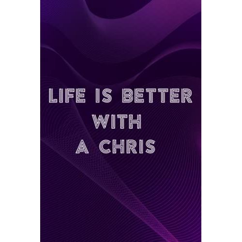 Soap Carving Journal - Life Is Better With A Chris Pretty Funny Name Pretty: A Chris, A Journal To Keep Record Of Soap Name, Date, Packaging, Yield, ... - Gifts For Soap Makers, Crafters,Bill