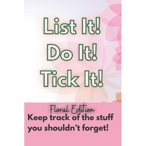 List It! Do It! Tick It! Floral Edition: A Handy Book Full Of Lists