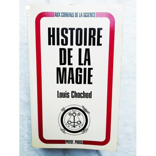 Louis Chochod, Histoire De La Magie, Payot, Paris, 1971