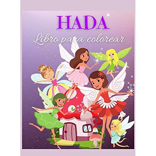 Hada Libro Para Colorear: Libro De Hadas Para Colorear Para Niã±Os: Hadas Lindas Y Mã¡Gicas, Imã¡Genes De Cuentos De Hadas De Fantasã­A Para Niã±Os I Niã±Os Y Niã±As I Adorable I Diseã±Os Ãºnicos Para