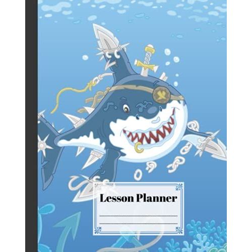 Lesson Planner: Shark Lesson Planner, A Well Planned Year For Your Elementary, Middle School, Jr. High, Or High School Student | 121 Pages, Size 8" X 10" By Hella Scherer