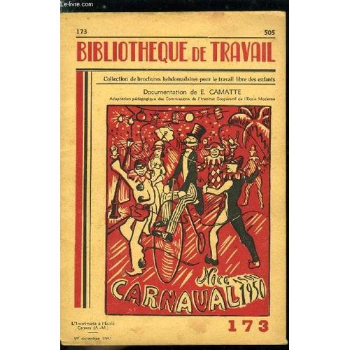 Bibliotheque De Travail N° 173 - Le Carnaval De Nice Par E. Camatte, Programme Traditionnel, Préparatifs De Carnaval, Le Jour De L Arrivée, Les Illuminations, Un Grand Char, Construction D Un Char(...)