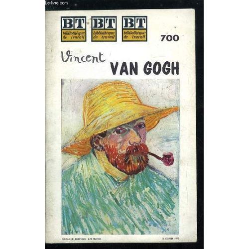 Bibliotheque De Travail N° 700 - Vincent Van Gogh, Son Portrait, Son Milieu, Theo, Paris, Vincent Évangéliste, Dans Le Borinage, Sa Vocation D Artiste, Nuenen, Les Mangeurs De Pommes De Terre, Le Père(...)