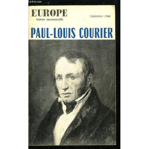 Europe Revue Mensuelle N° 449 - Paul Louis Courier - Mesdames Et Messieurs Nos Juges Par Pierre Abraham, Le Combat De Paul Louis Courier Par Jean Guillon, Sur Paul Louis Courier Par Anatole France(...)