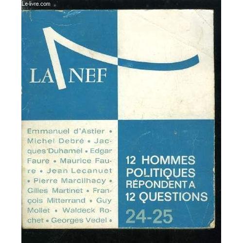 La Nef Annee N° 24-25 - 12 Hommes Politiques Répondent A 12 Questions - Pour Voir Clair Par François Sarda, Les Réponses D Emmanuel D Astier, De Michel Debré, De Jacques Duhamel, D Egar Faure, De(...)