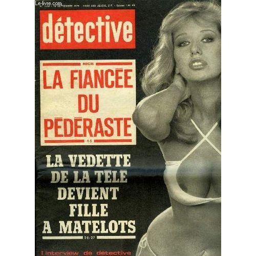 Détective N° 1519 - Son Mari La Viole Pour L Arracher A Son Amant, La Fiancée Du Pédéraste Voulait Mourir Dans Les Bras D Un Amant, Elle Croyait Tenir Un Mari De Vingt Ans Plus Jeune Qu Elle(...)