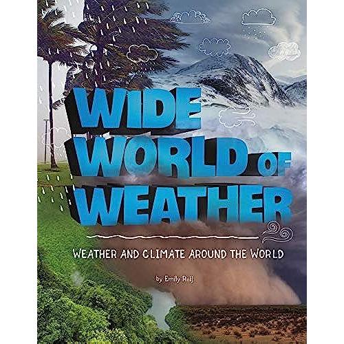 Wide World Of Weather: Weather And Climate Around The World