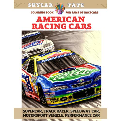 American Racing Cars - Coloring Book For Fans Of Racecars - Supercar, Track Racer, Speedway Car, Motorsport Vehicle, Performance Car