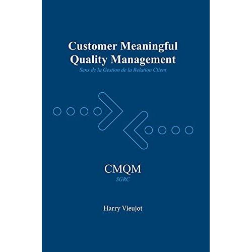 Customer Meaningful Quality Management: Sens De La Gestion De La Qualité Client