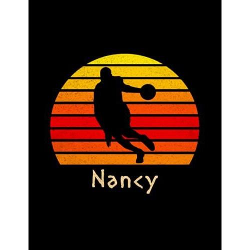 Nancy Name Gift Personalized Basketball Lined Notebook, Journal For Sport Lovers: Management, 21.59 X 27.94 Cm, Stylish Paperback, 110 Pages, 8.5 X 11 ... A4, Pocket, Pretty, College, Notebook Journal