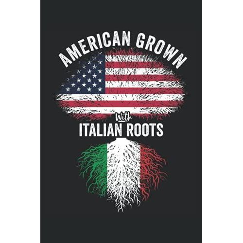 American Grown With Italian Roots: Usa Italia Flag Notebook Gift For Italian Americans - 6x9 Lined Journal