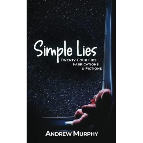 Simple Lies: Twenty-Four Fibs, Fabrications, And Fictions