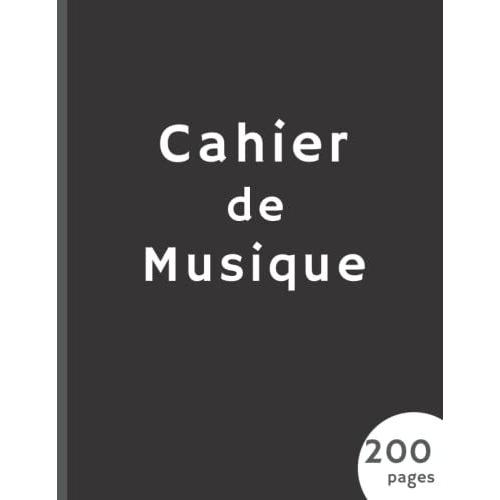 Cahier De Musique: Carnet De Partitions 12 Portã©Es Grand Format 200 Pages