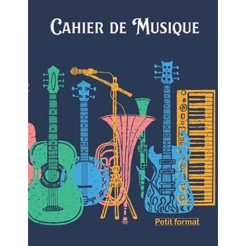 Cahier De Musique Petit Format: 17 X 22 Cm 48 Pages | Carnet De Partition Musicale, 10 Portées Vierges Pour Composition Ou Solfège | Pour Enfant Et Adulte