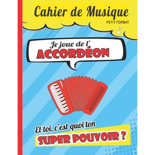 Cahier De Musique Petit Format: 17 X 22 Cm 48 Pages | Carnet De Partition 10 Portées Musicales | Rigolo Enfant, Super Héros | Accordéon