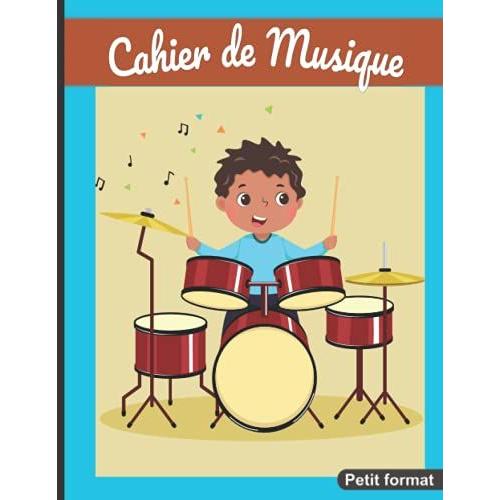 Cahier De Musique Petit Format: 17 X 22 Cm 48 Pages | Carnet Avec Partition 10 Portées Musicales Pour Composition Ou Solfège | Garçon À La Batterie